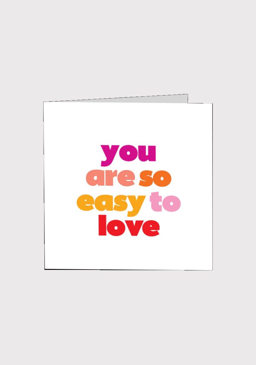 You Are So Easy To Love Card