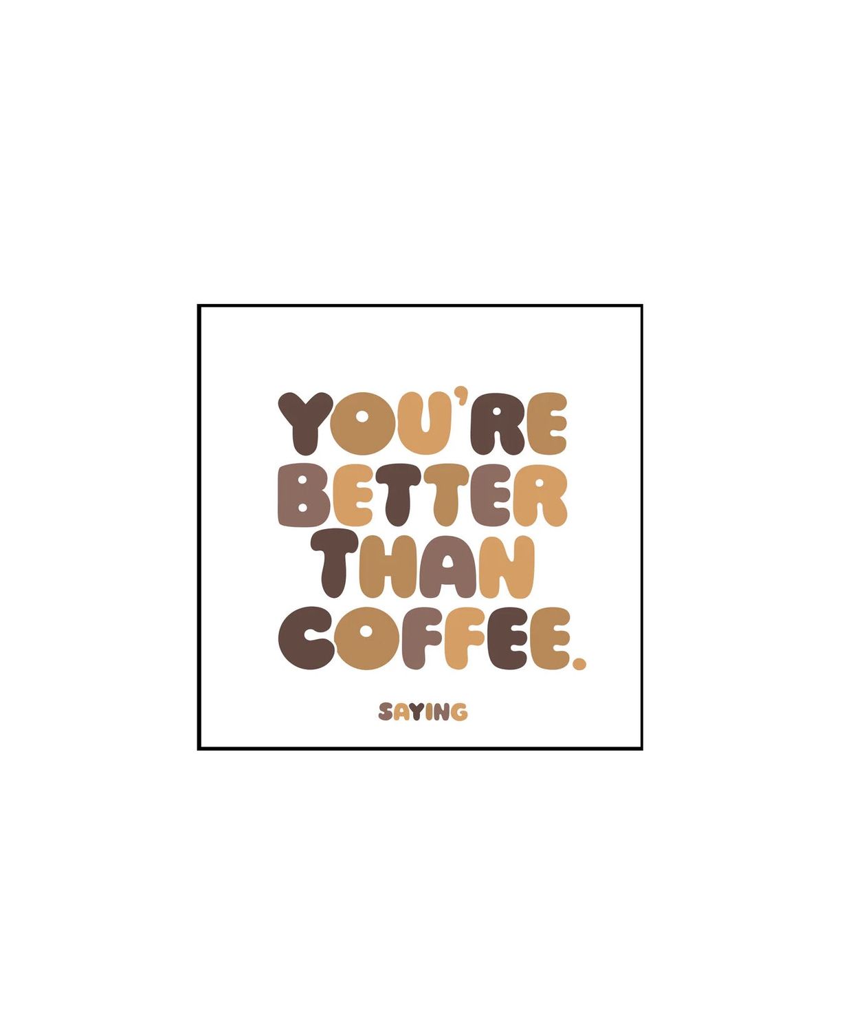 You’re Better Than Coffee Magnet
