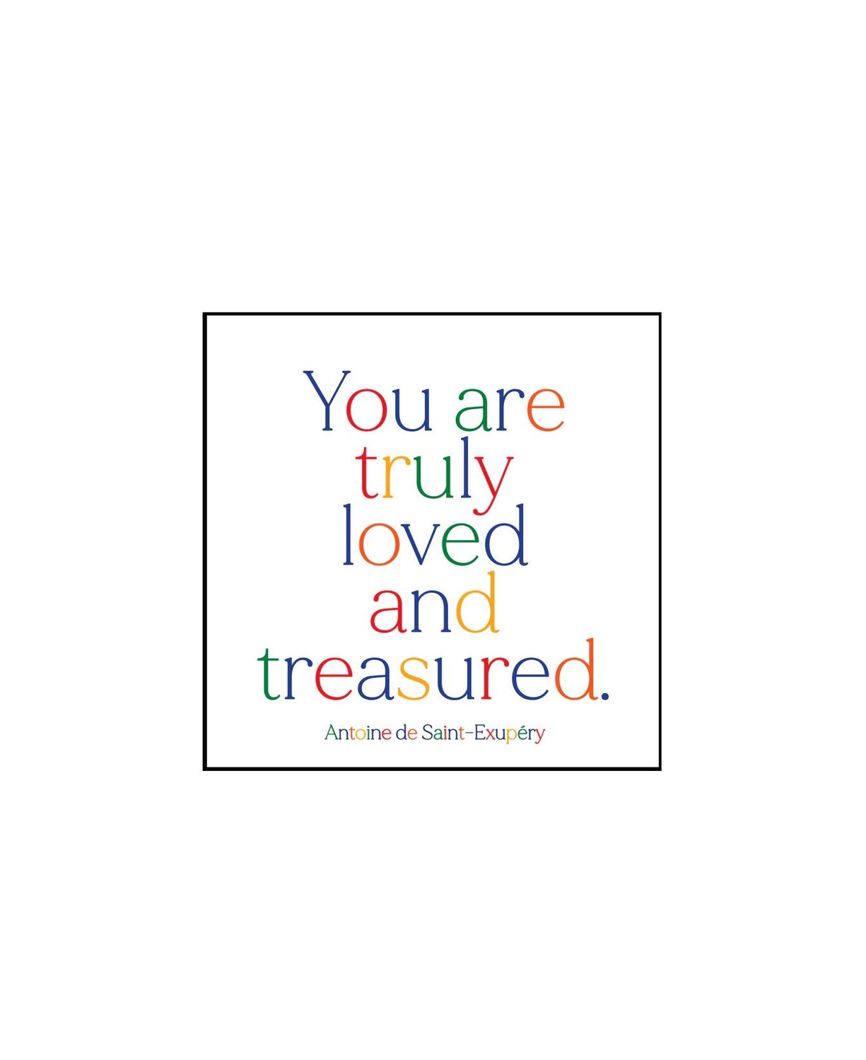 You Are Truly Loved And Treasured Magnet