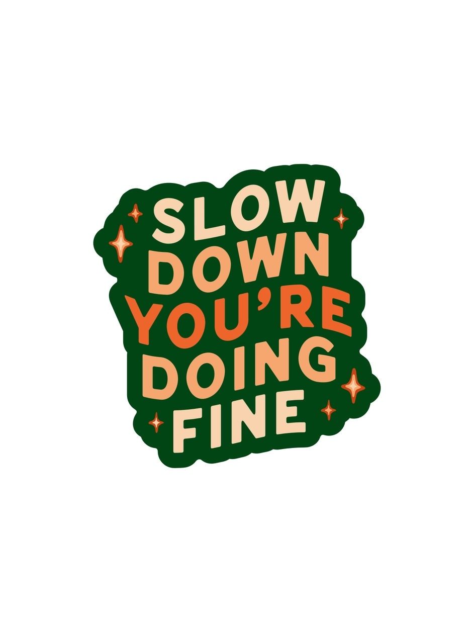 Slow Down You&#39;re Doing Fine Sticker