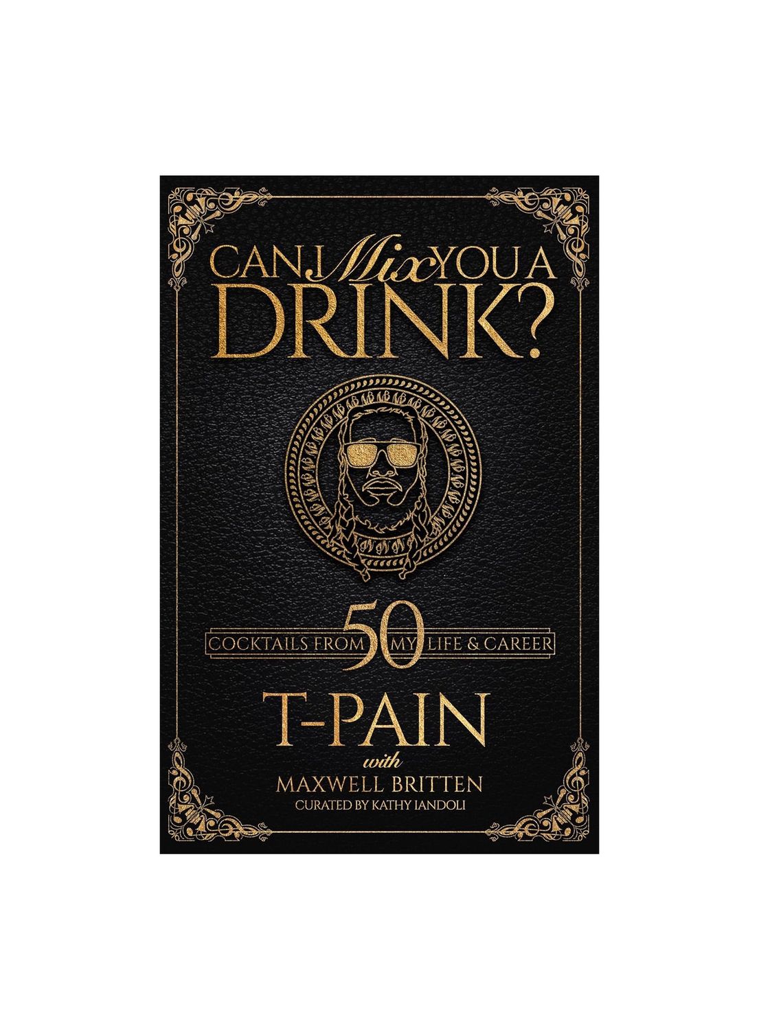 Can I Mix You A Drink T-Pain Hardcover Book