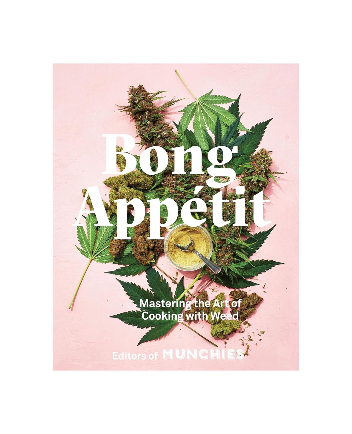 Bong Appetit: Mastering The Art Of Cooking With Weed Hardcover Cookbook