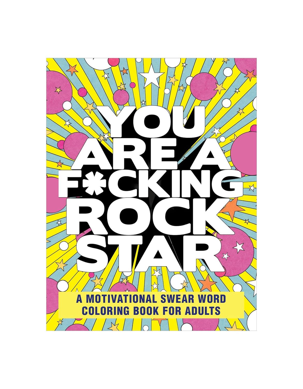 You Are A Fucking Rockstar Coloring Paperback Book