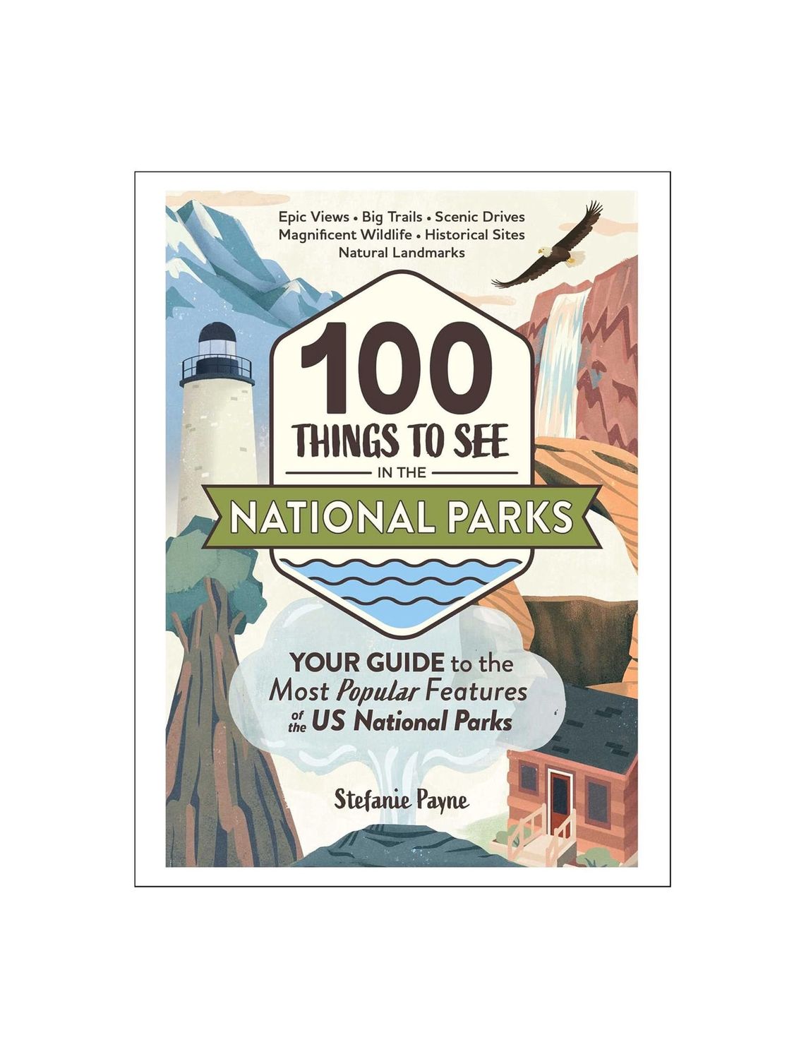 100 Things To See in the National Parks Hardcover Book