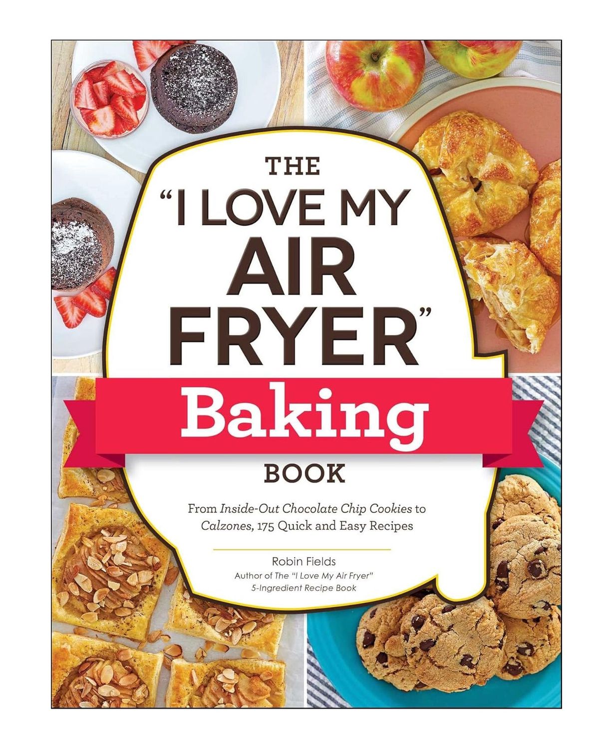 The I Love My Air Fryer Baking Paperback Cookbook