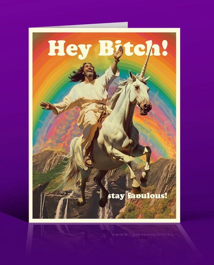 Hey Bitch! Stay Fabulous! Jesus And Unicorn Card