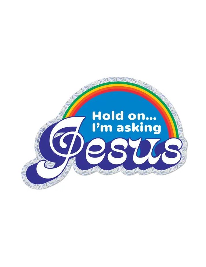 Hold On I&#39;m Asking Jesus Prismatic Sticker