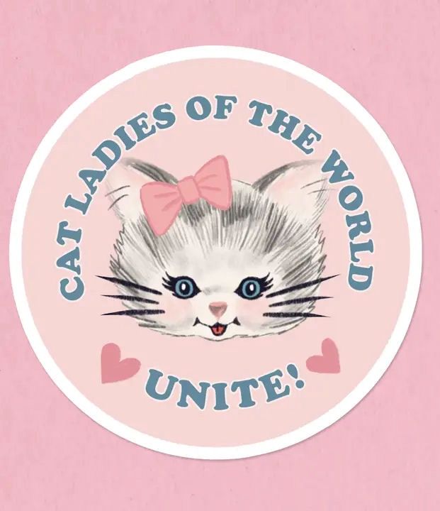 Cat Ladies Of The World Unite Sticker