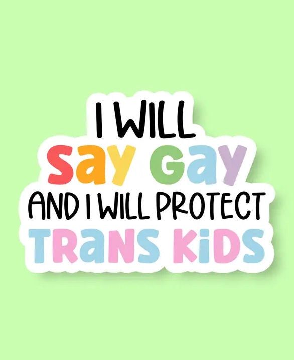 I Will Say Gay And Protect Trans Kids Sticker