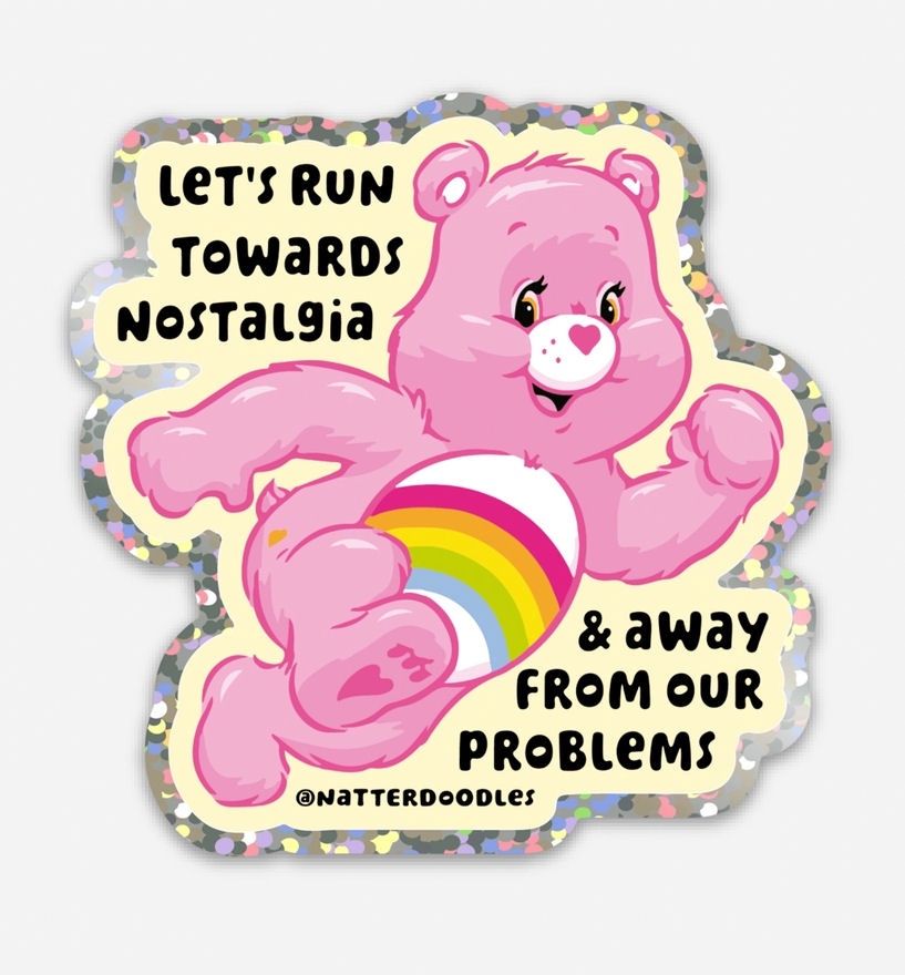 Let&#39;s Run Towards Nostalgia And Away From Our Problems Care Bear Sticker