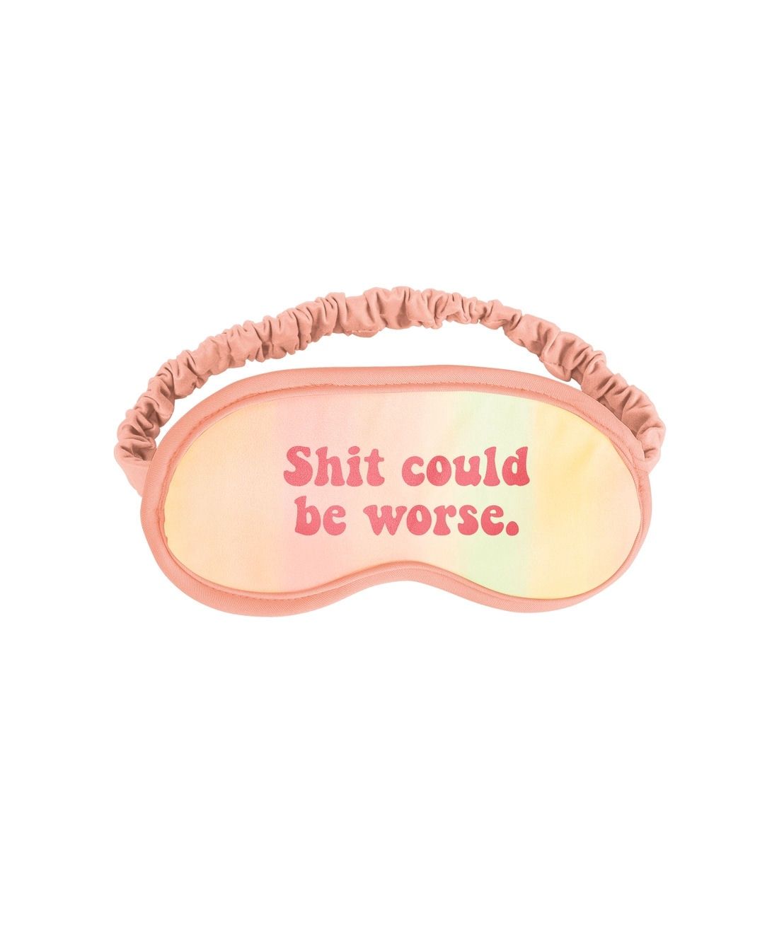 Shit Could Be Worse Sleep Mask