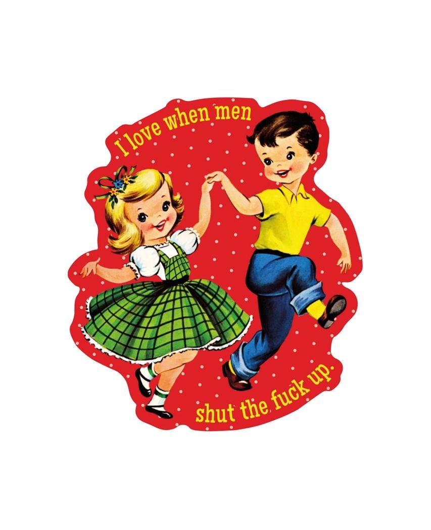 I Love When Men Shut The Fuck Up Sticker