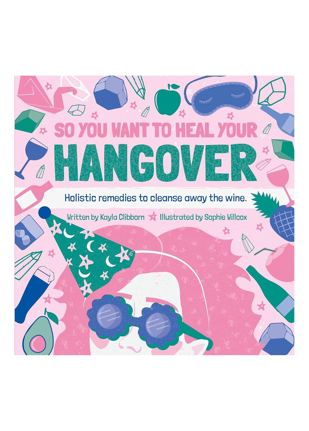 So You Want To Heal Your Hangover Hardcover Book