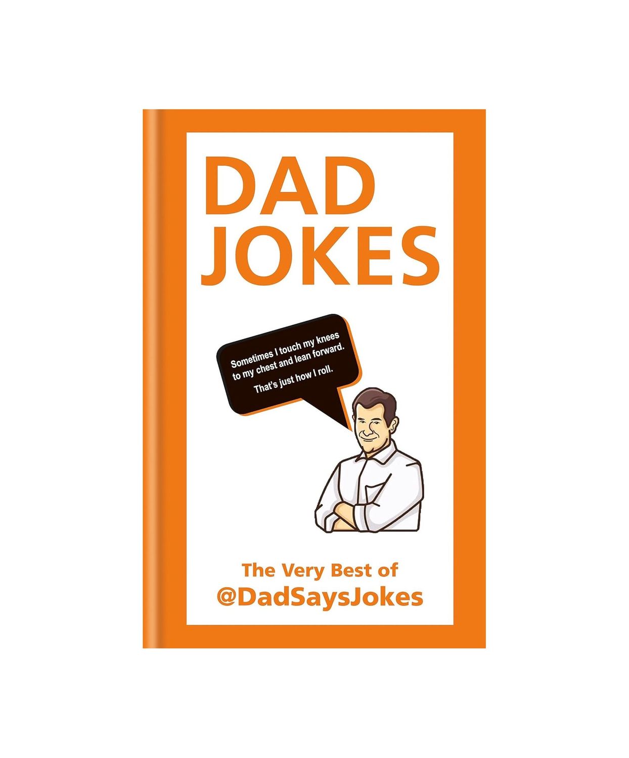 Dad Jokes: The Very Best Of @DadSaysJokes Hardcover Book