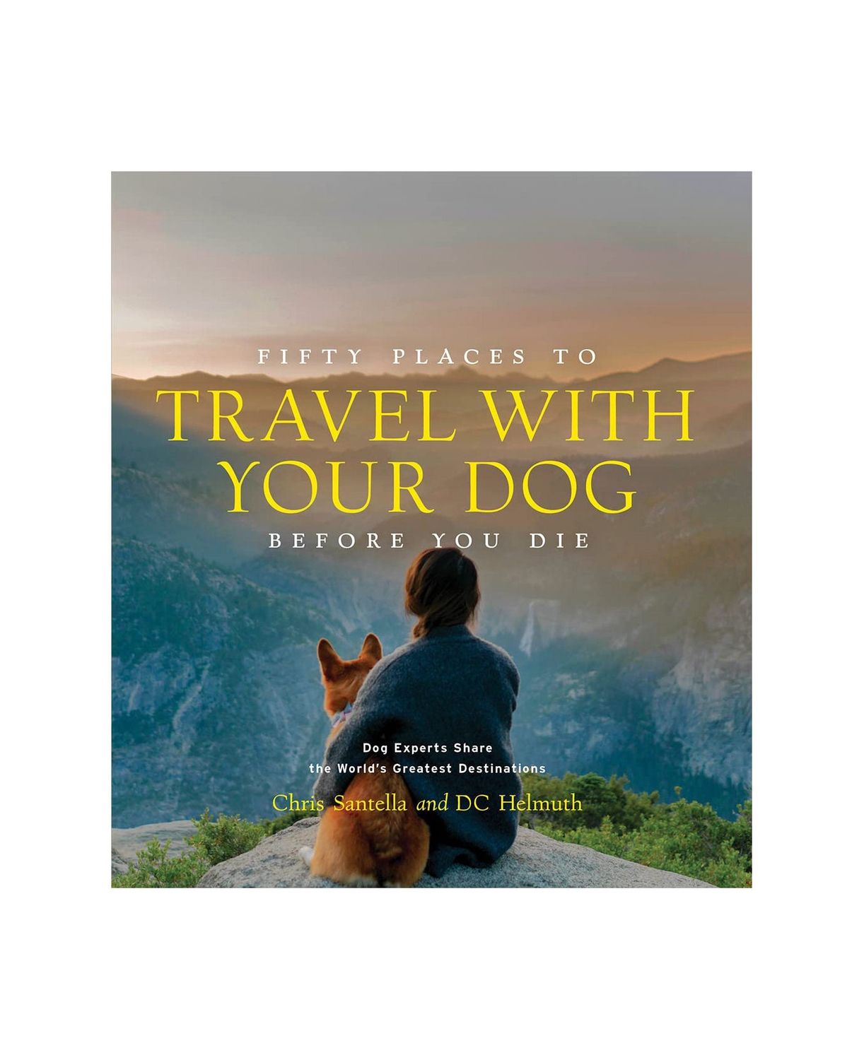 Fifty Places To Travel With Your Dog Before You Die Hardcover Book