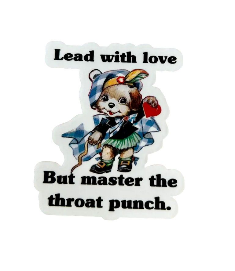 Lead With Love, But Master The Throat Punch Sticker