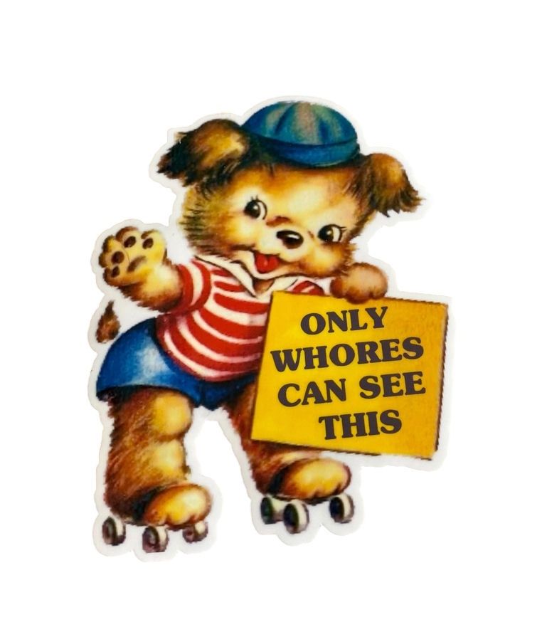 Only Whores Can See This Dog Roller Skate Sticker