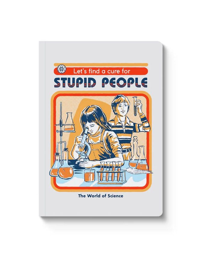 Let’s Find A Cure For Stupid People Paperback Notebook