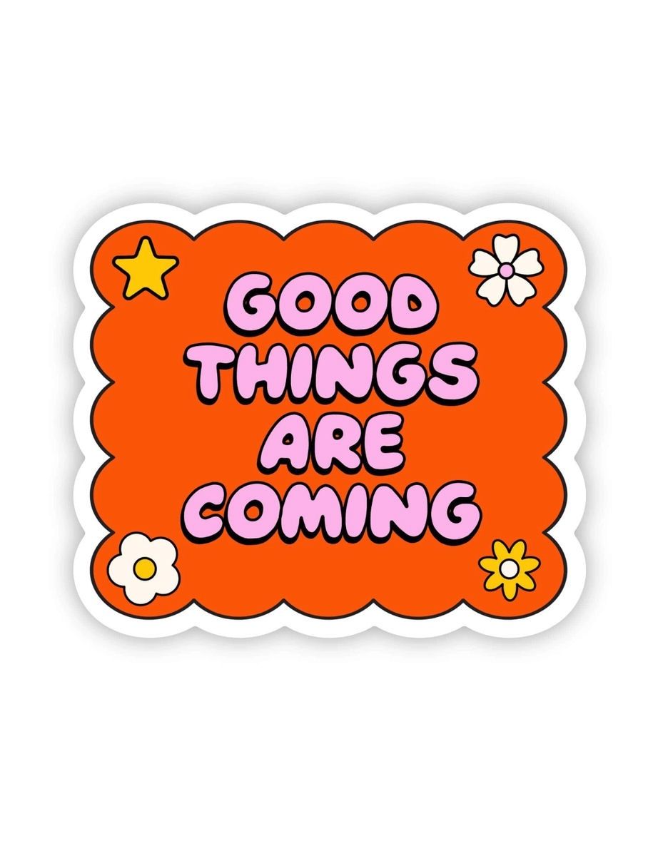 Good Things Are Coming Sticker