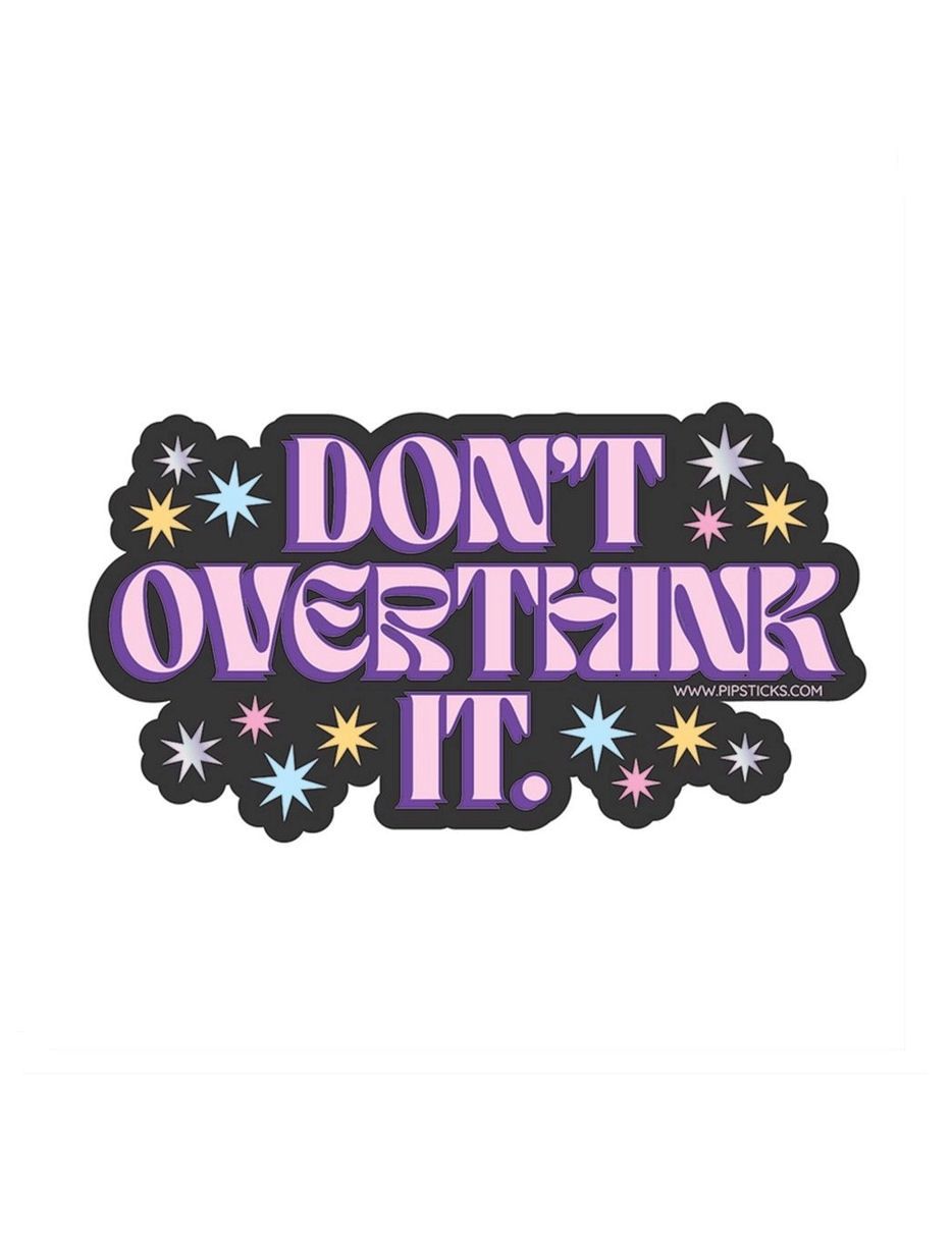 Don’t Overthink It Sticker