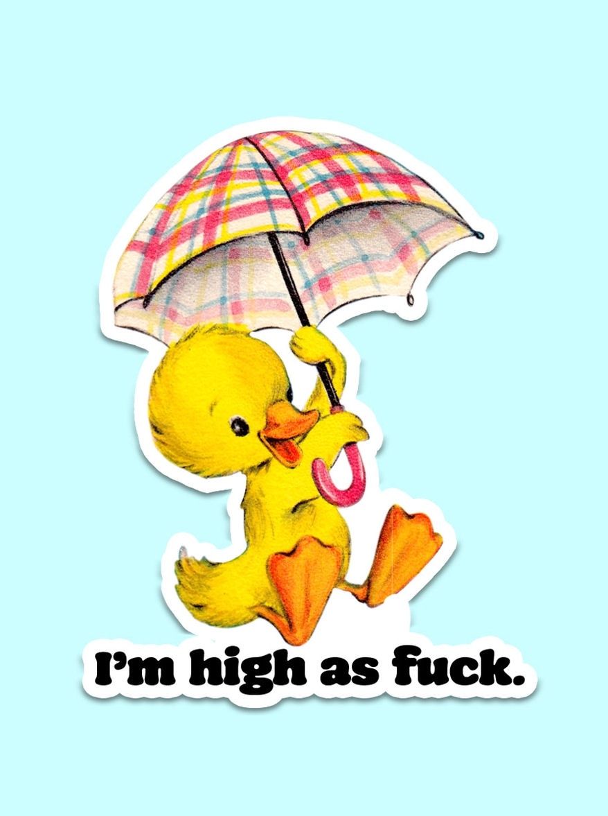 I’m High As Fuck Duck Umbrella Sticker