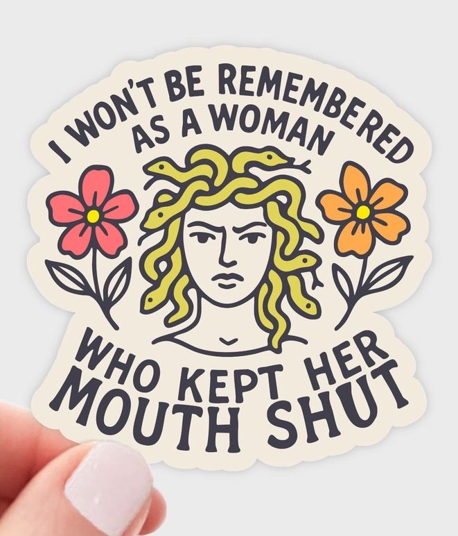 I Won&#39;t Be Remembered As A Woman Who Kept Her Mouth Shut Sticker