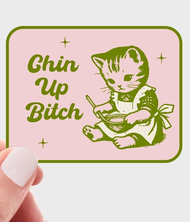 Chin Up Bitch Sticker