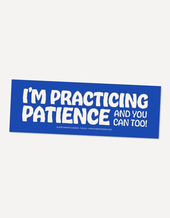 I&#39;m Practicing Patience Bumper Sticker