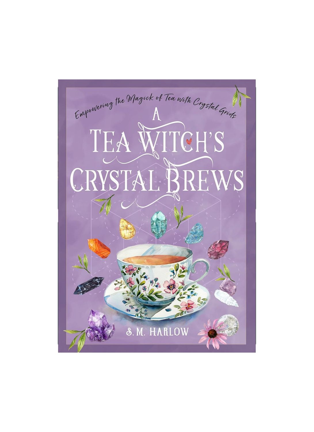 A Tea Witch’s Crystal Brews Hardcover Book