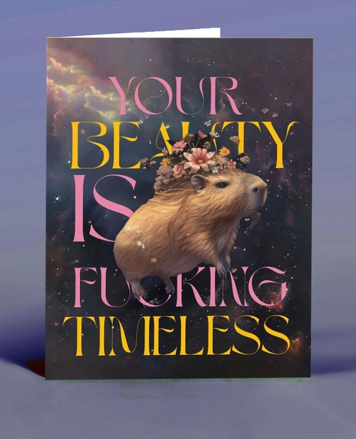 Your Beauty Is Fucking Timeless Capybara Card