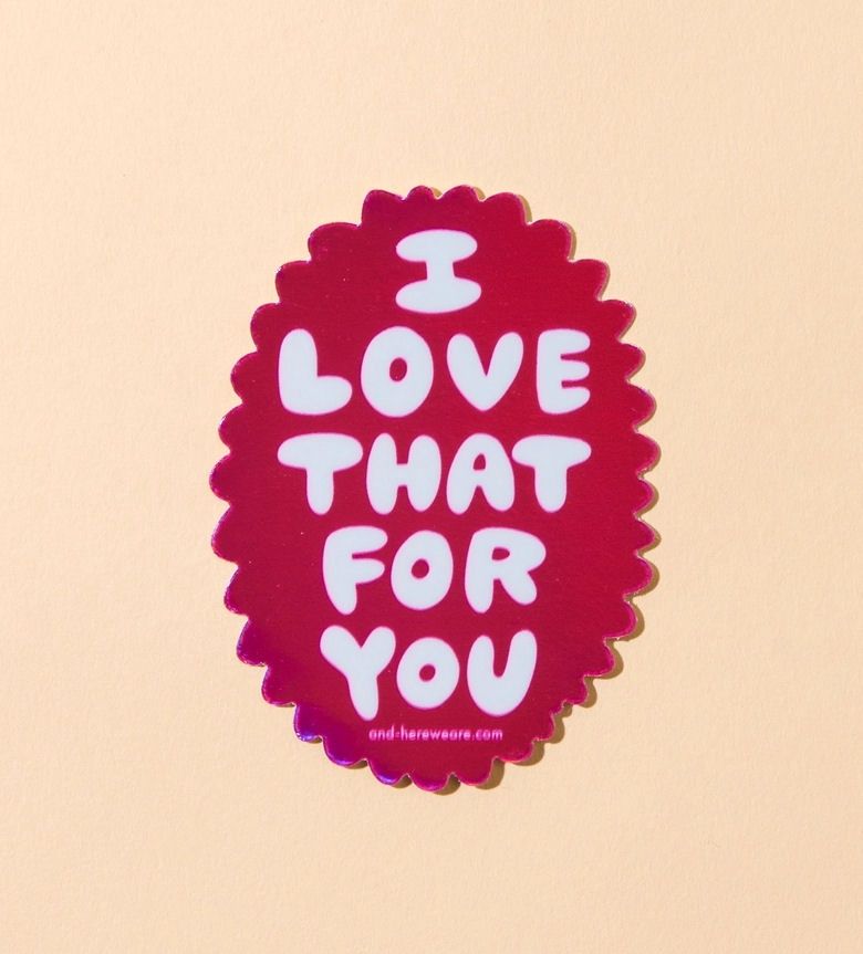 I Love That For You Sticker