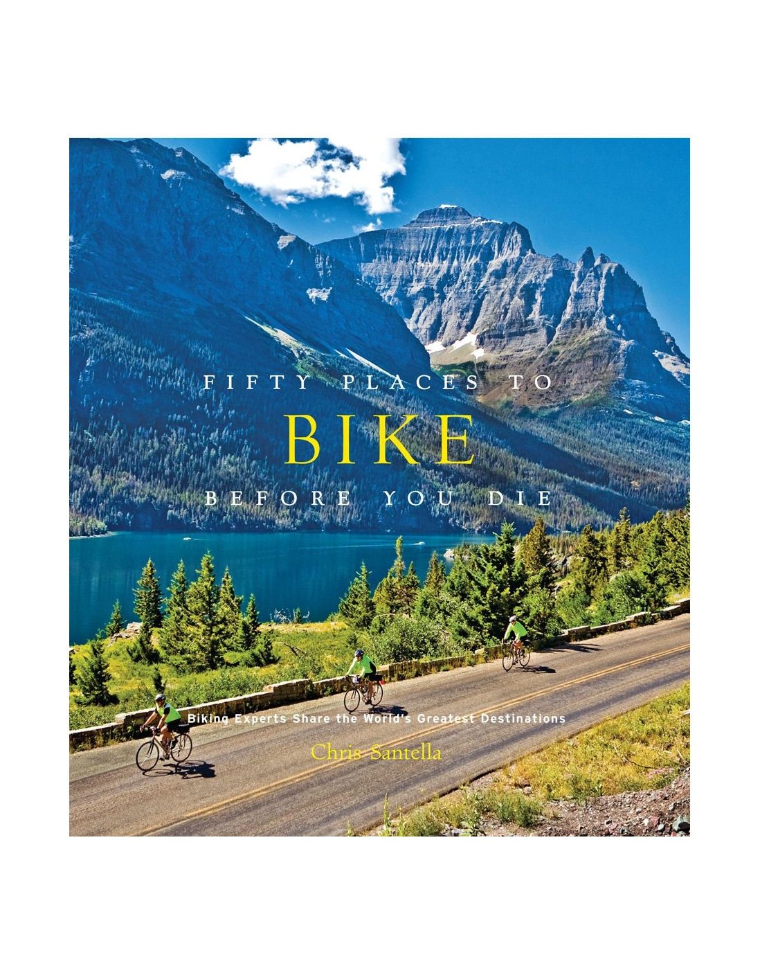 Fifty Places To Bike Before You Die Hardcover Book