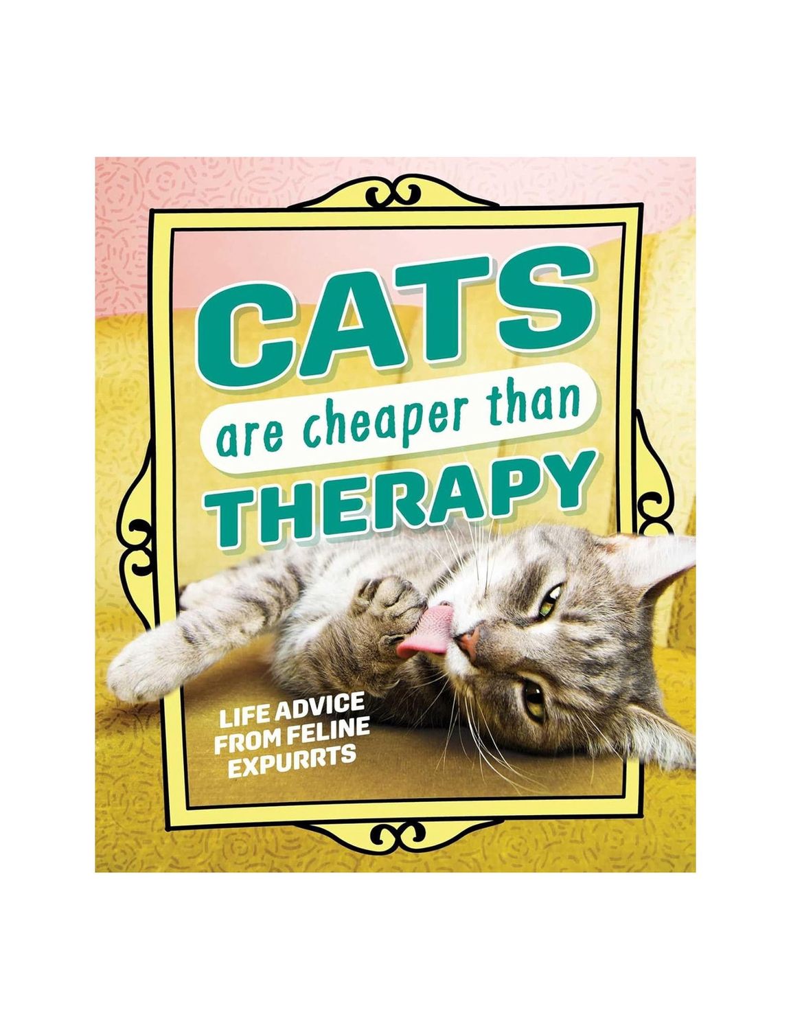 Cats Are Cheaper Than Therapy Hardcover Book