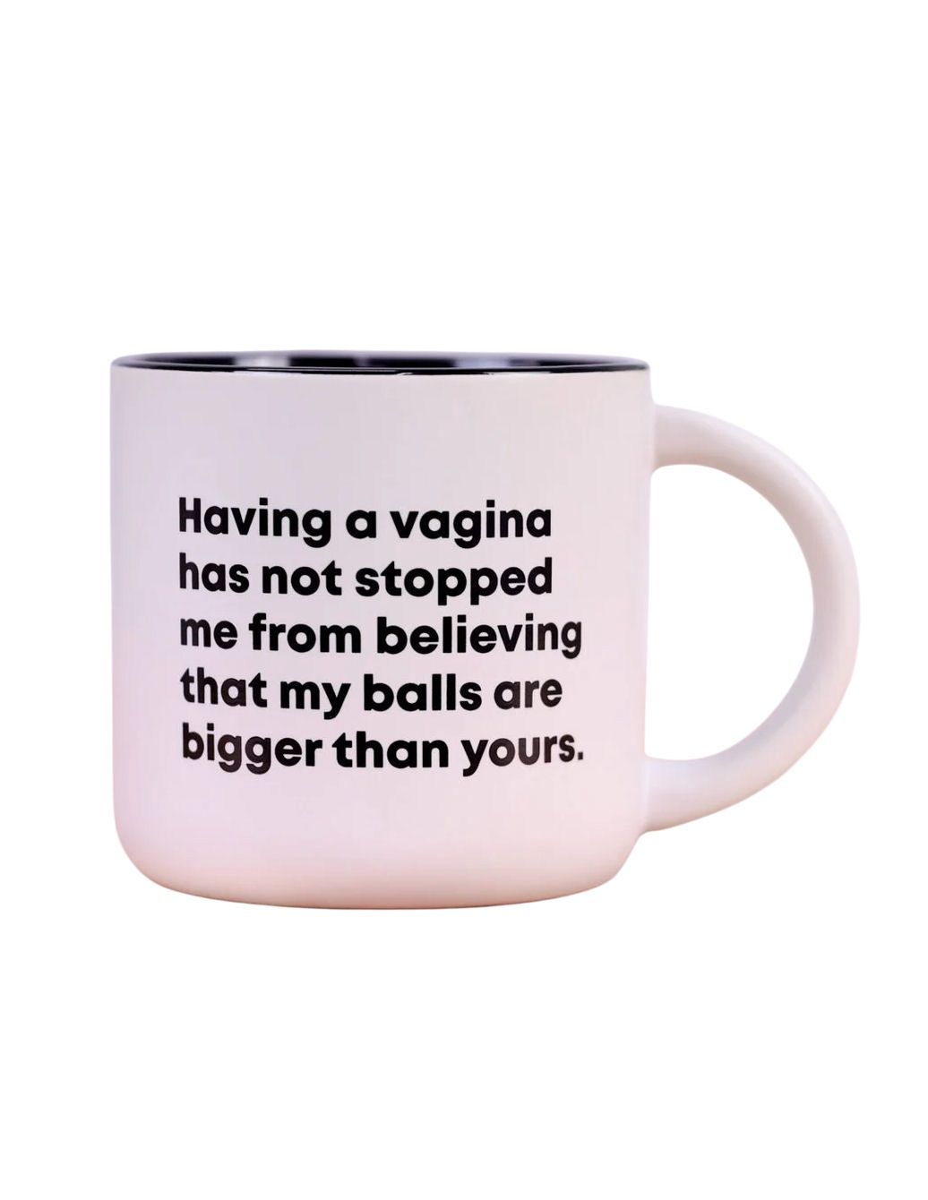 Having A Vagina Has Not Stopped Me Mug