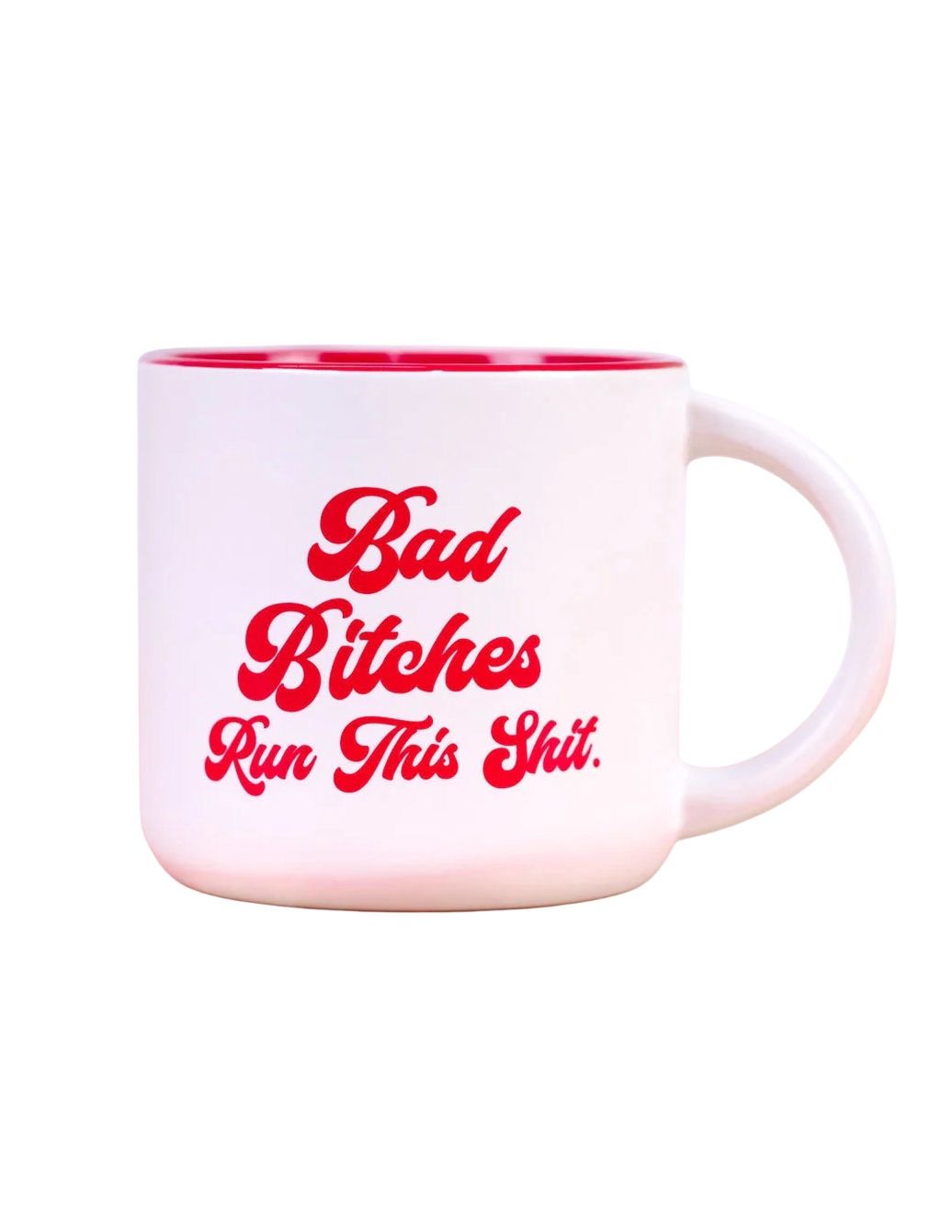 Bad Bitches Run This Shit Mug