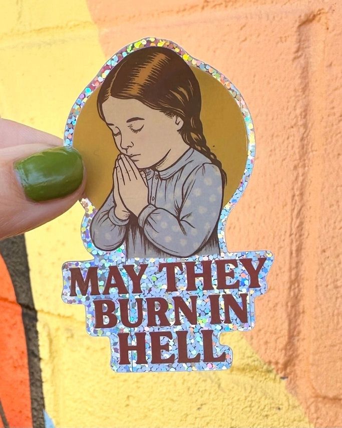 May They Burn in Hell Glitter Sticker