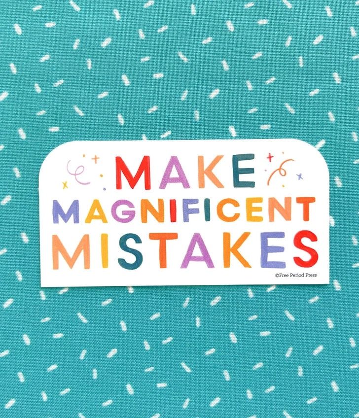 Make Magnificent Mistakes Sticker