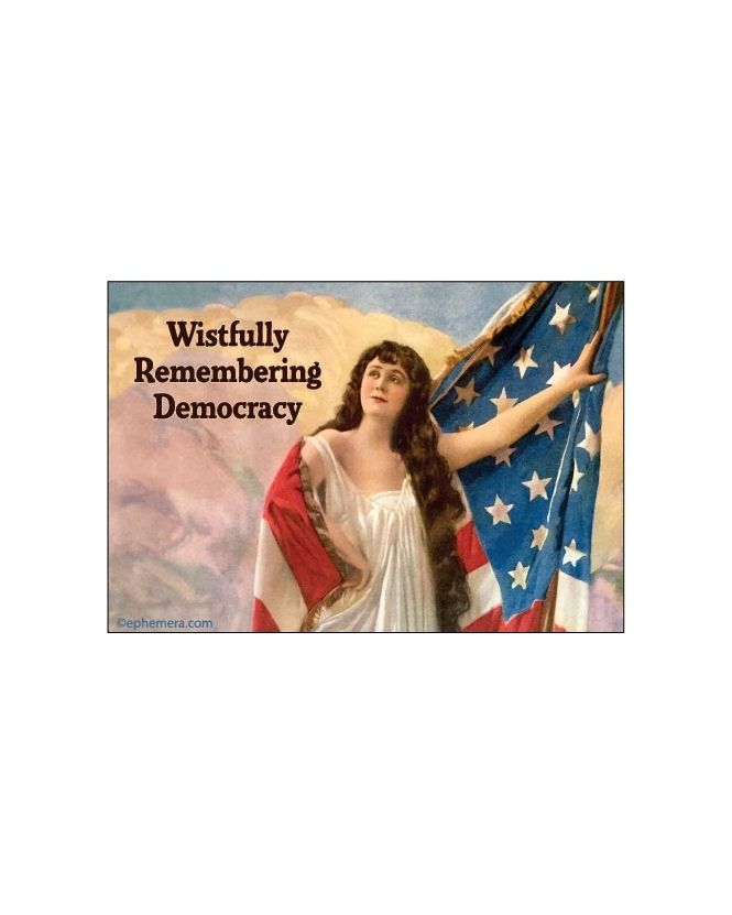 Wistfully Remembering Democracy Magnet