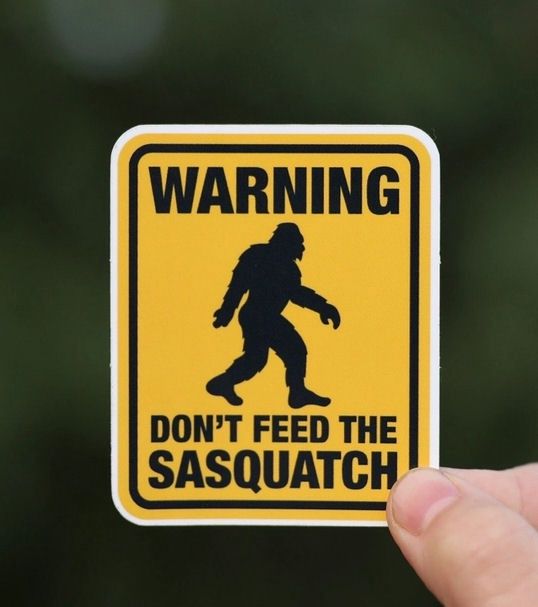 Warning Don’t Feed The Sasquatch Sticker