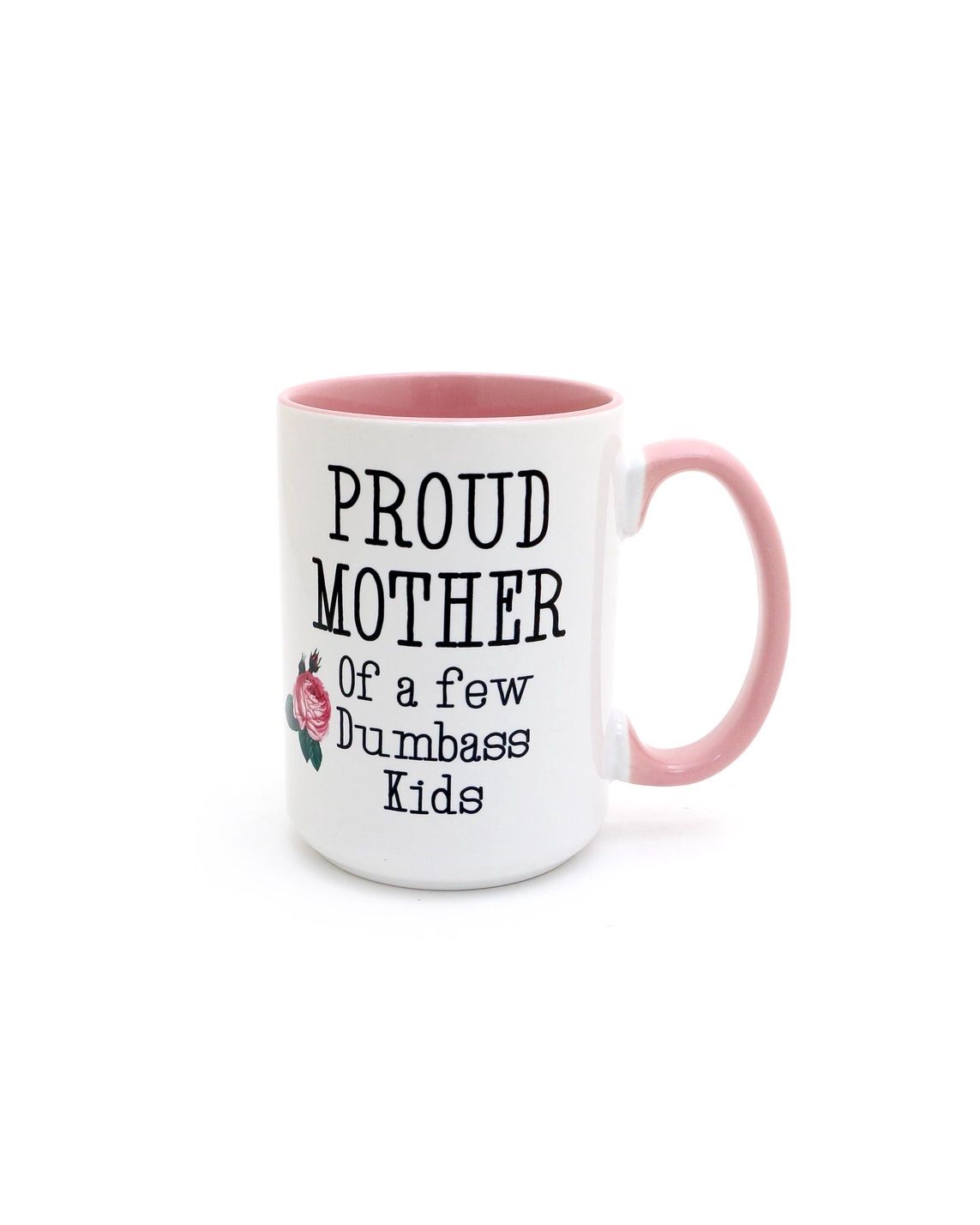 Proud Mother Of A Few Dumbass Kids Mug