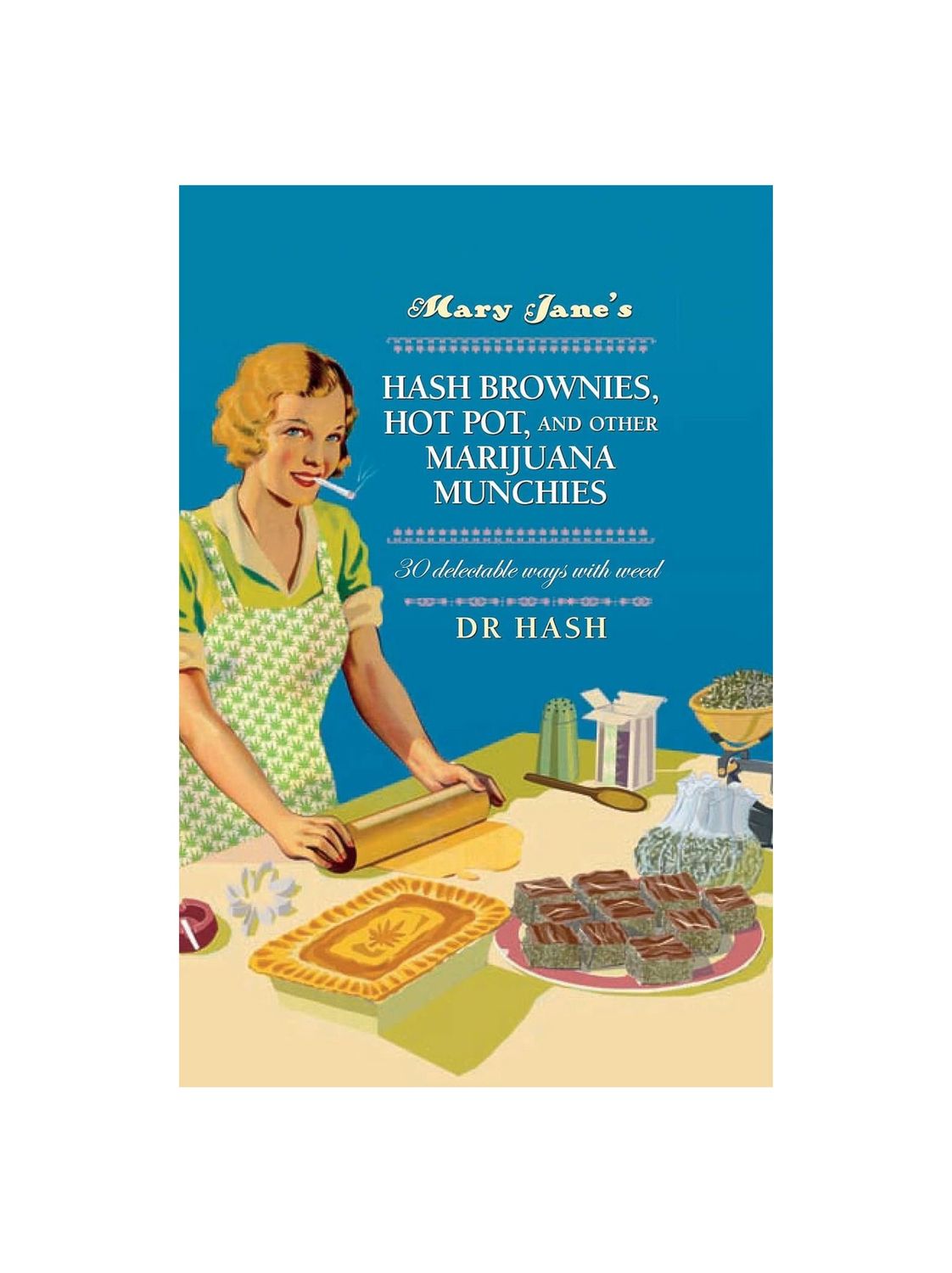 Mary Jane&#39;s Hash Brownies, Hot Pot, and Other Marijuana Munchies Hardcover Book
