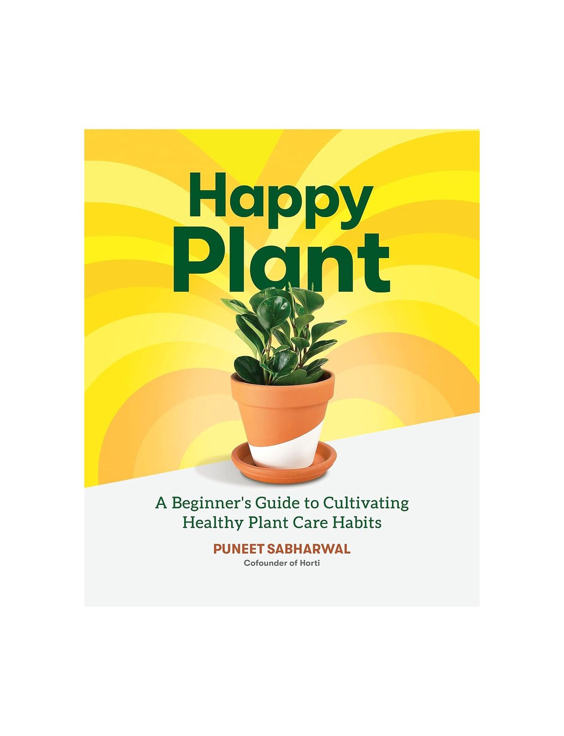 Happy Plant: A Beginner&#39;s Guide To Cultivating Healthy Plant Care Habits Paperback Book