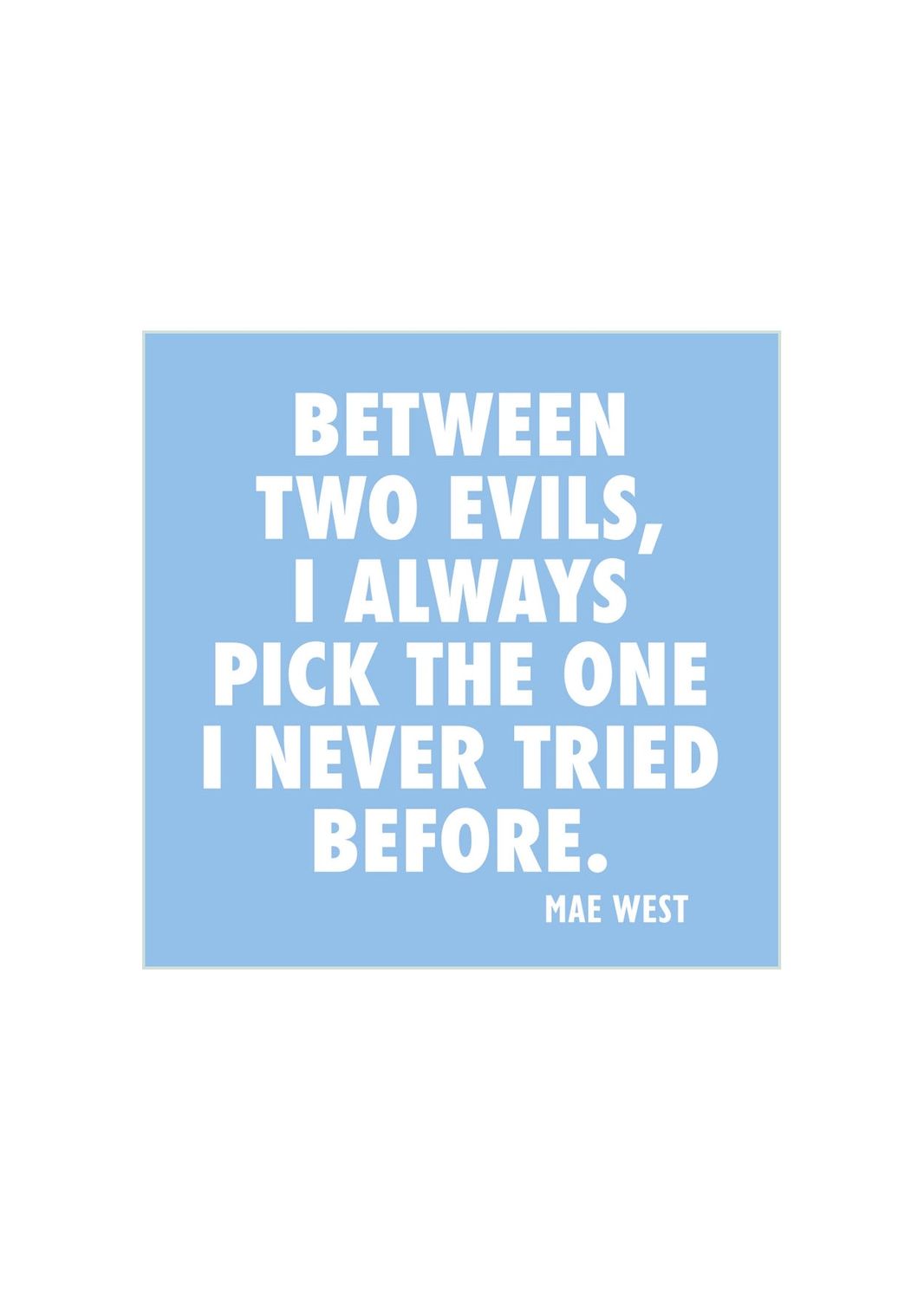 Between Two Evils, I Always Pick The One I Never Tried Before Beverage Napkins