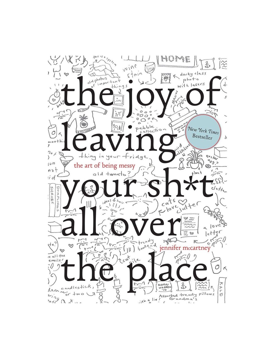 Joy Of Leaving Your Shit All Over The Place Hardcover Book