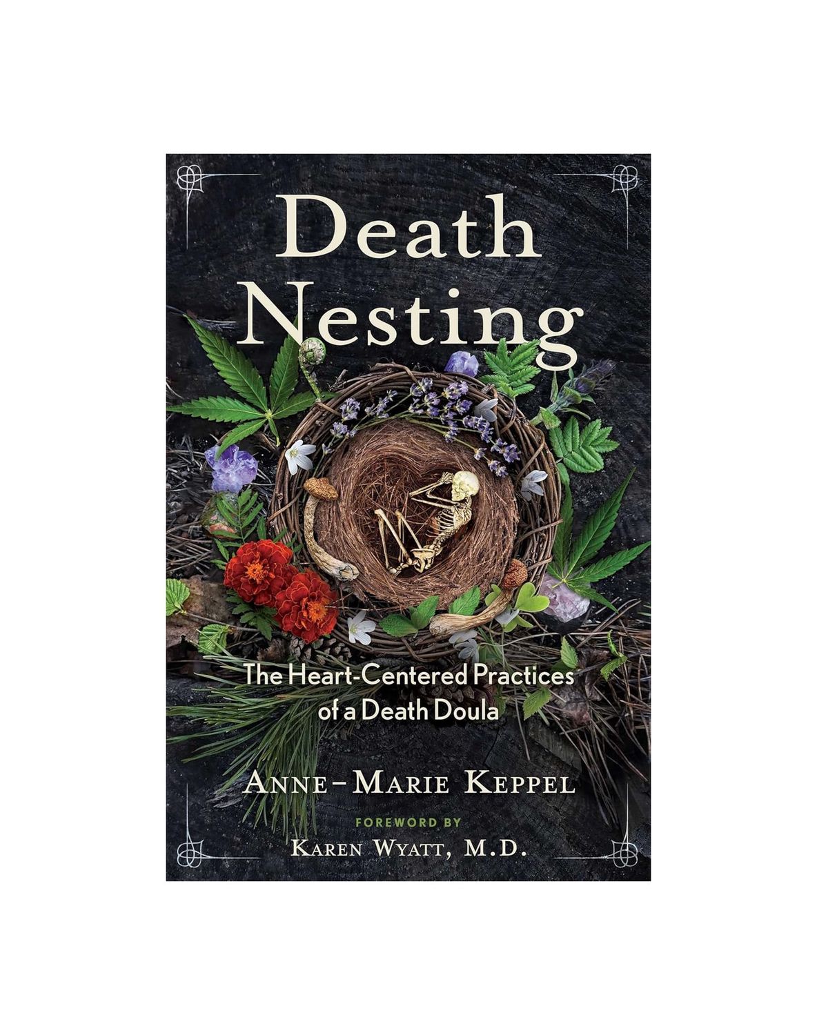Death Nesting: The Heart-Centered Practices Of A Death Doula Paperback Book