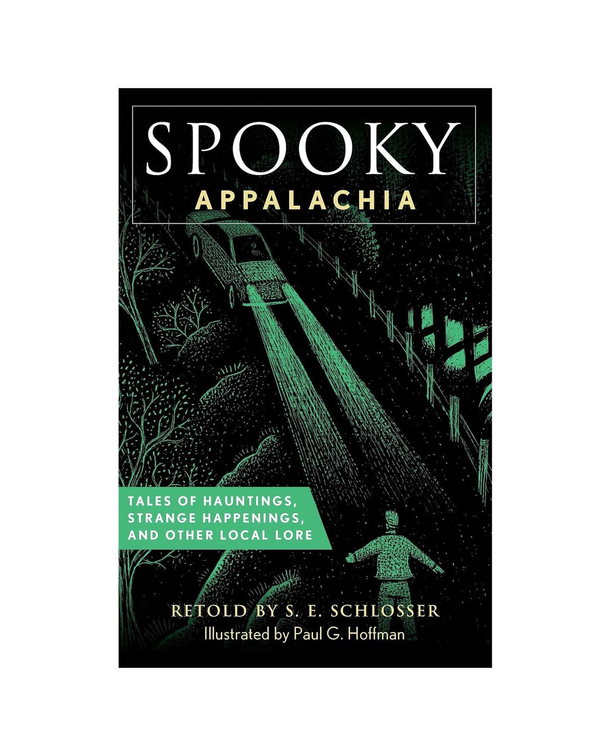 Spooky Appalachia: Tales Of Hauntings, Strange Happenings, And Other Local Lore Paperback Book