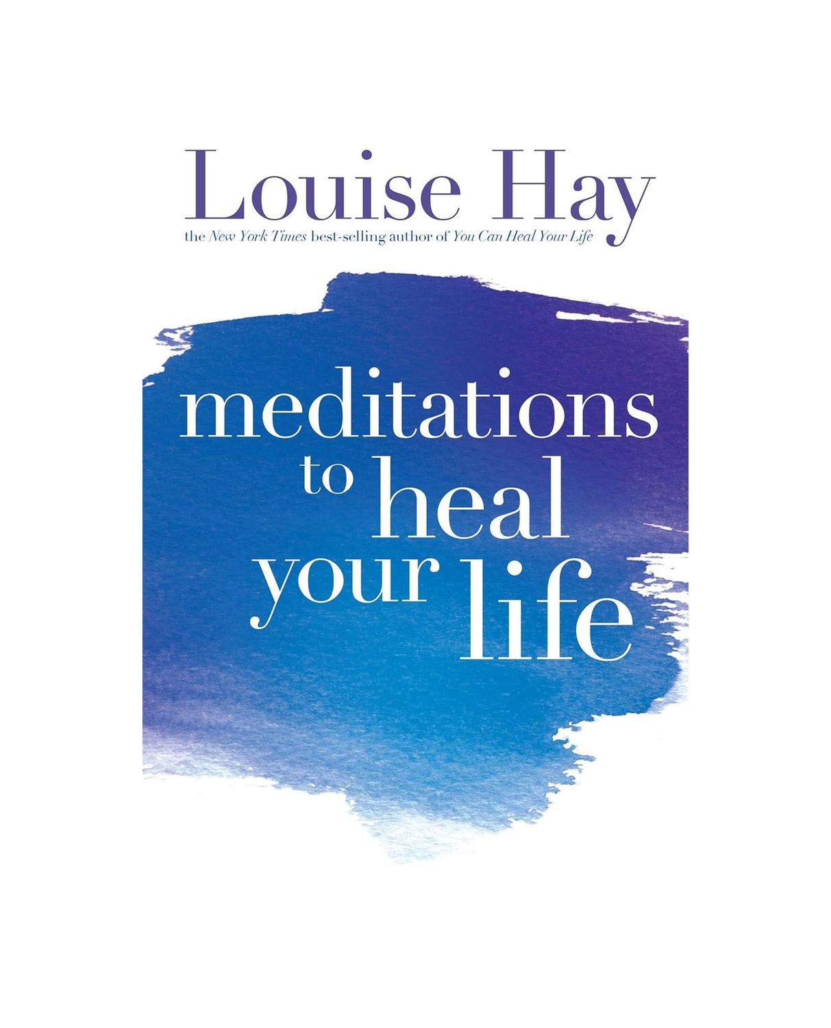 Meditations To Heal Your Life Paperback Book