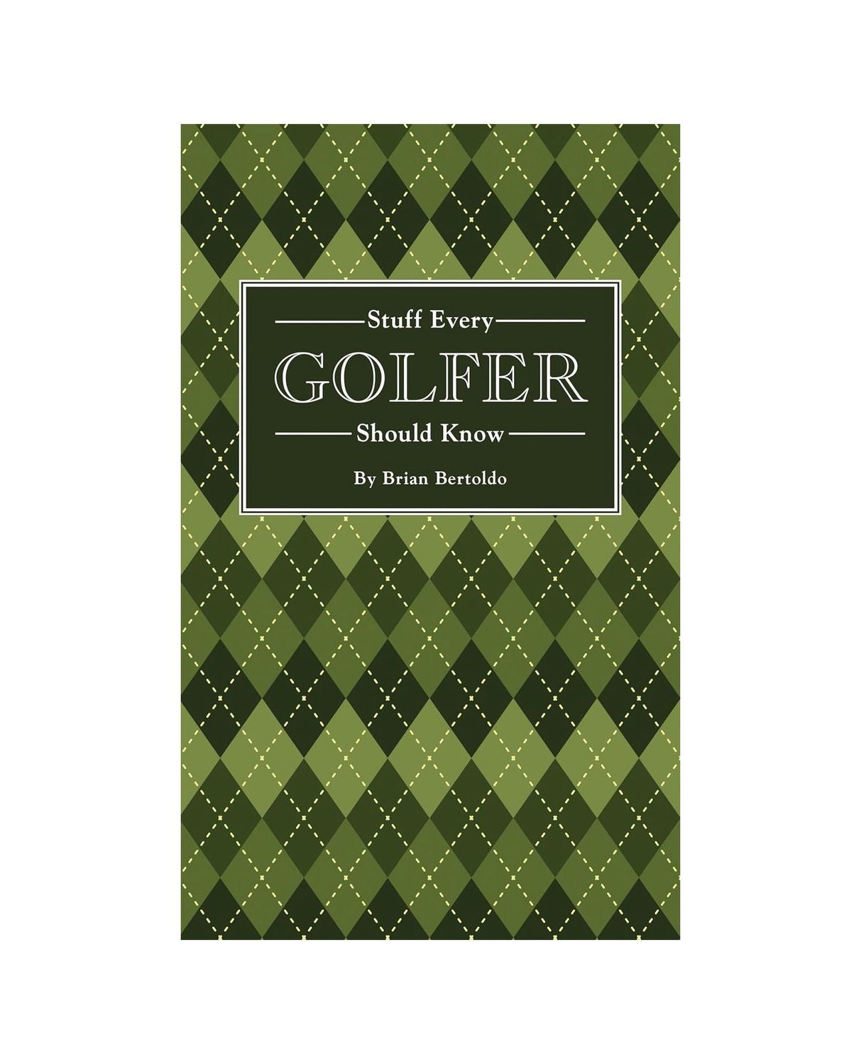 Stuff Every Golfer Should Know Hardcover Book