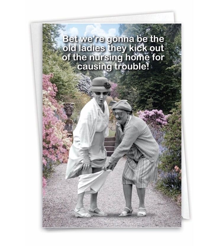 Bet We’re Gonna Be The Old Ladies... Birthday Card