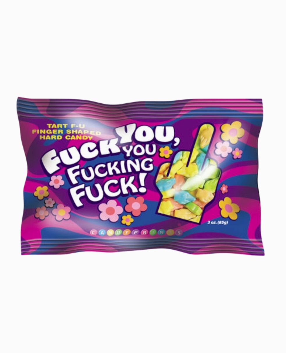 Fuck You, You Fucking Fuck Candy